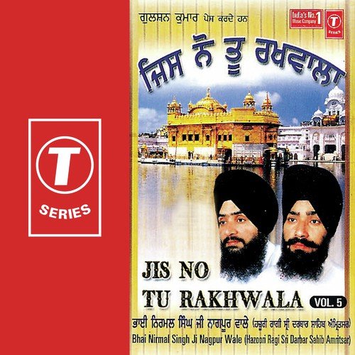 Jis No Tu Rakhwala (Vol. 5) Bhai Nirmal Singh Ji-Hazoori Ragi Sri Darbar Saheb Amritsar MP3 Download